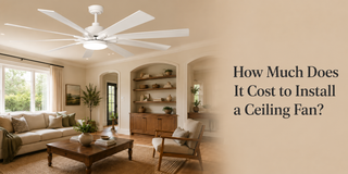 How Much Does It Cost to Install a Ceiling Fan？ - Vaczon