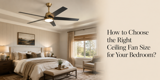 How to Choose the Right Ceiling Fan Size for Your Bedroom? - Vaczon