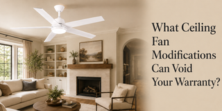 What Ceiling Fan Modifications Can Void Your Warranty?