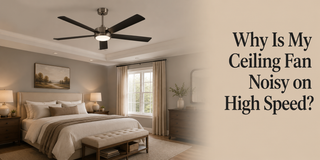 Why Is My Ceiling Fan Noisy on High Speed? - Vaczon