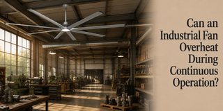 Can an Industrial Fan Overheat During Continuous Operation? - Vaczon