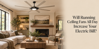 Will Running Ceiling Fans All Day Increase Your Electric Bill?